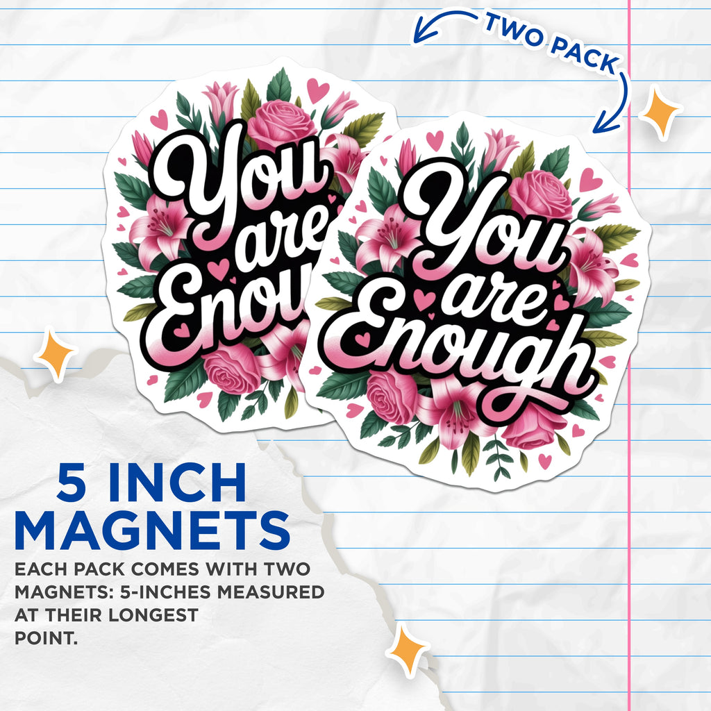 (2 Pack) You are Enough Magnets - Floral Affirmation Decor - Positive Self Love Refrigerator Locker Decor - 5 Inches On Longest Side - Thick Durable Magnet - Made in USA - MAG38904