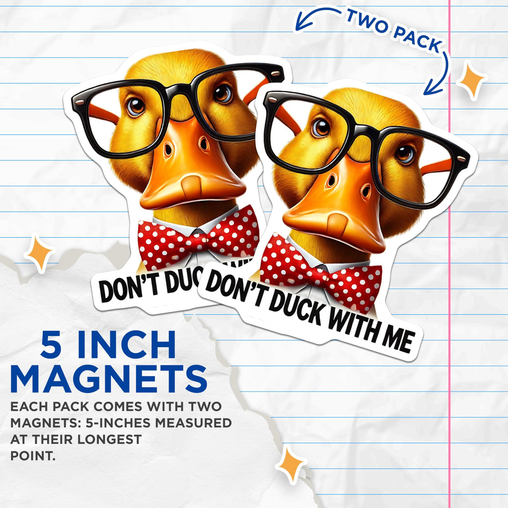 (2 Pack) Don't Duck with Me Magnets - Funny Duck - Novelty Fridge Decors - 5" On Longest Side - Premium Magnet - for Cars, Refrigerators, Toolboxes, Lockers - Made in USA - MAG16230