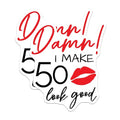 (2 Pack) Damn I Make 50 Look Good Stickers - Funny Milestone Birthday - Humorous Age Celebration Decal - 5" On Longest Side - Sticks to Smooth Flat Surfaces - Made in USA - BMCS5682