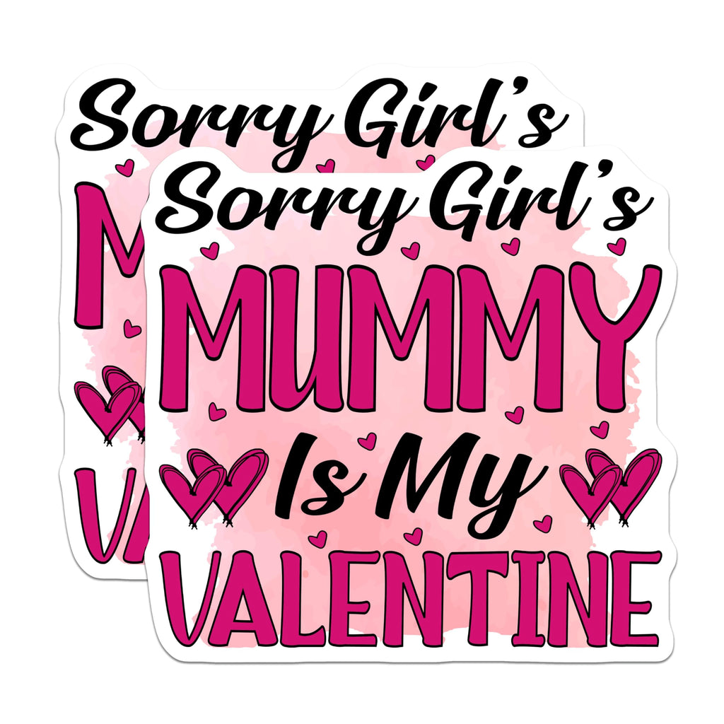 (2 Pack) Sorry Girls Mummy is My Valentine Magnets - Funny Valentine Mom Love Magnet - Unique Valentine's Day Decor for Her - 5 Inches On Longest Side - Thick Durable Magnet - Made in USA - MAG20493