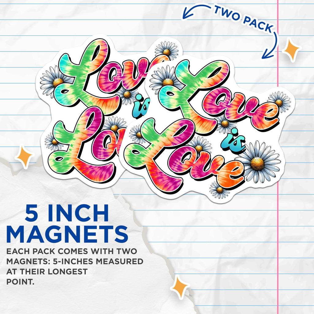 (2 Pack) Love is Love Magnets - Tie Dye Design - Floral Magnets - Daisy Flower Home Decor - 5" On Longest Side - Premium Magnet - for Cars, Refrigerators, Toolboxes, Lockers - Made in USA - MAG16638