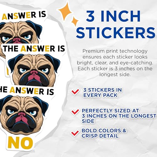(3 Pack) Pug The Answer is No Decals - Sarcastic Dog - Funny Laptop Decal - 3 Inches On Longest Side - Easy Peel & Apply - Made in USA - 3MCS7301