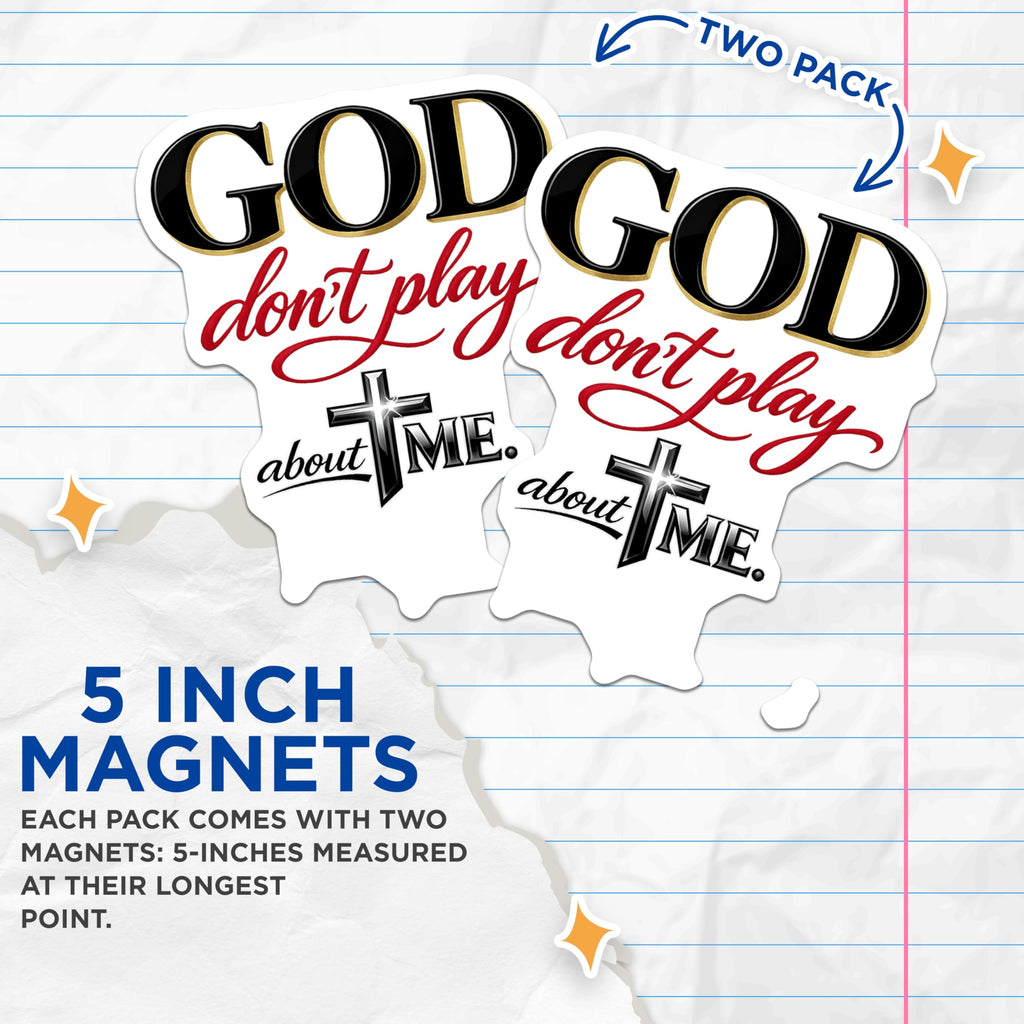 (2 Pack) God Dont Play About Me Magnets - Christian Faith Affirmation Decor - Inspirational Religious Statement - 5 Inches On Longest Side - Thick Durable Magnet - Made in USA - MAG22160