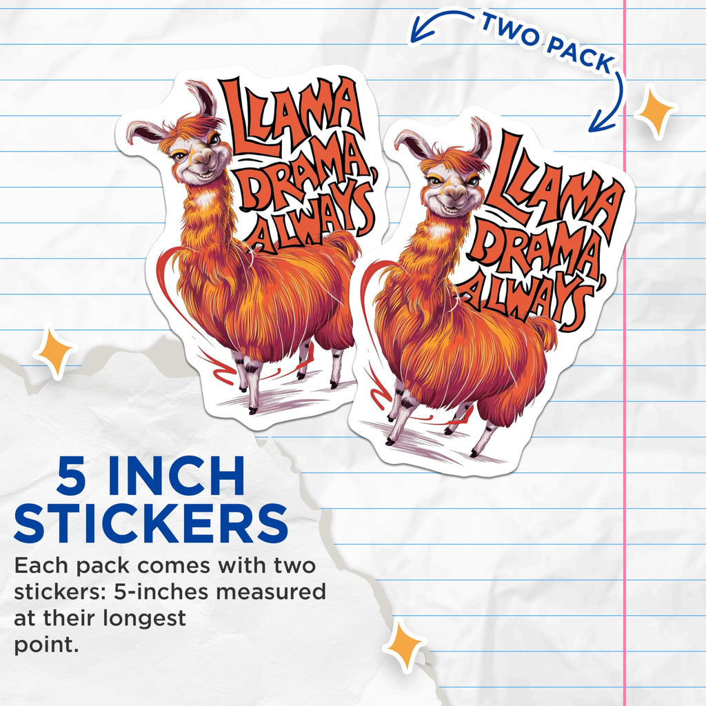 (2 Pack) Llama Drama Always Stickers - Funny Llama Stickers - Animal Humor Decals for Laptops and Water Bottles - 5" On Longest Side - Sticks to Smooth Flat Surfaces - Made in USA - BMCS4126