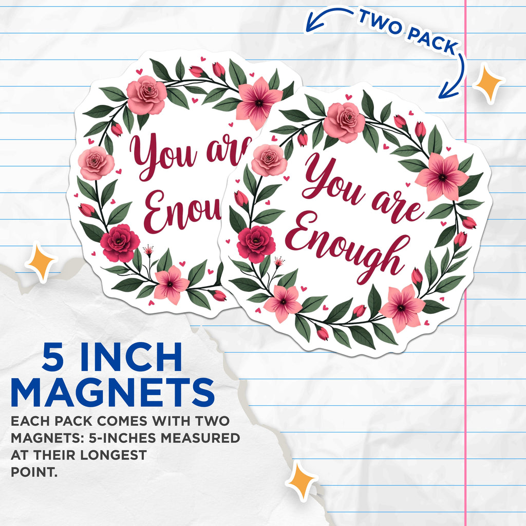 (2 Pack) You are Enough Magnets - Positive Affirmation Decor - Self Love Inspiration Floral Reminder - 5 Inches On Longest Side - Thick Durable Magnet - Made in USA - MAG36026