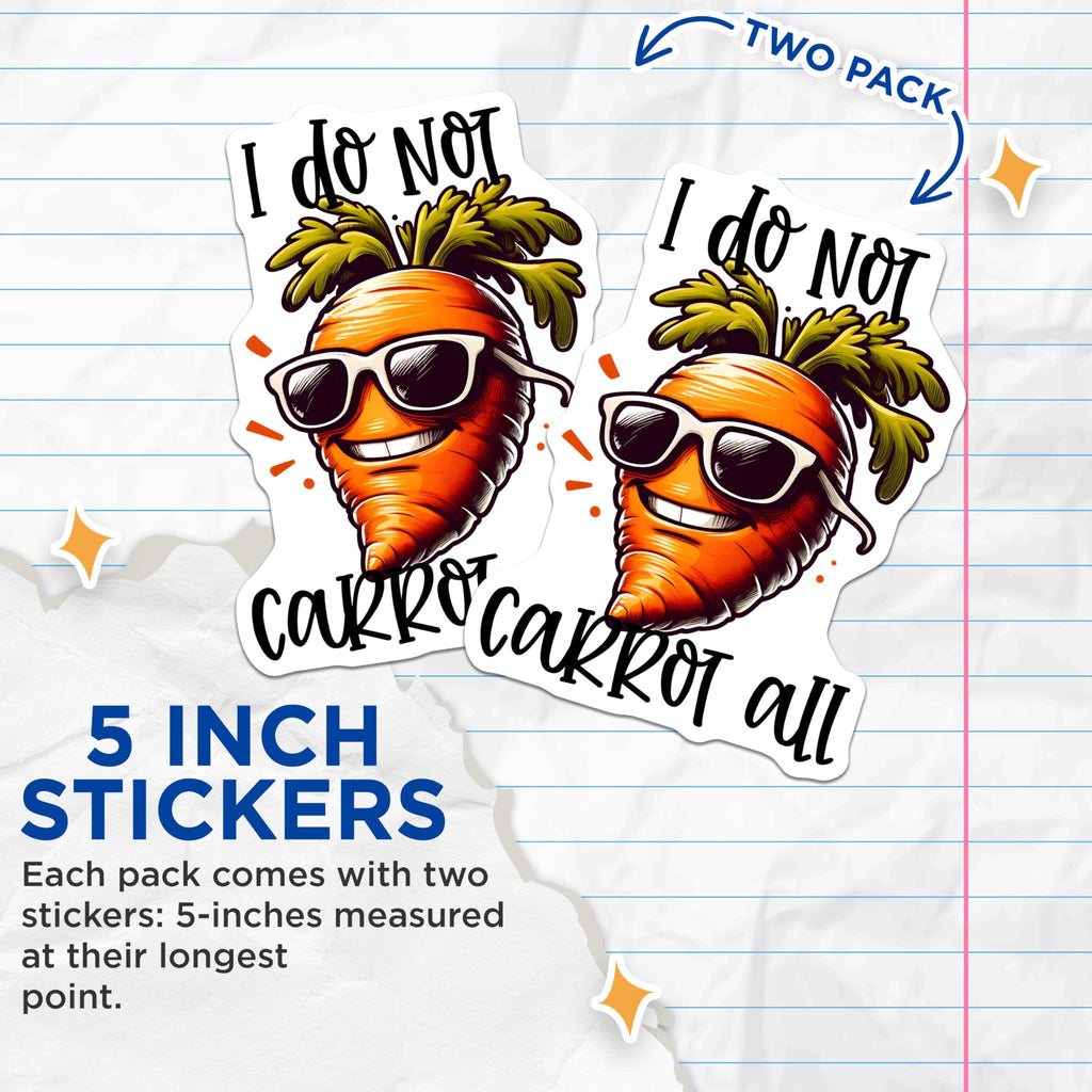 (2 Pack) Funny Carrot Stickers - I Do Not Carrot All - 5" On Longest Side - Sticks to Smooth Flat Surfaces - Made in USA - BMCS8790 - BMCS8790