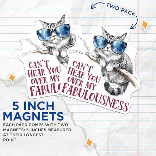 (2 Pack) Cat Wearing Sunglasses Magnets Magnets - Can't Hear You Over My Fabulousness - 5" On Longest Side - Made in USA - Sticks to Refrigerators & Metal Surfaces - MAG8566