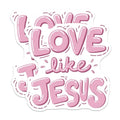 (2 Pack) Love Like Jesus Stickers - 5" On Longest Side - Sticks to Smooth Flat Surfaces - Made in USA - BMCS8951 - BMCS8951