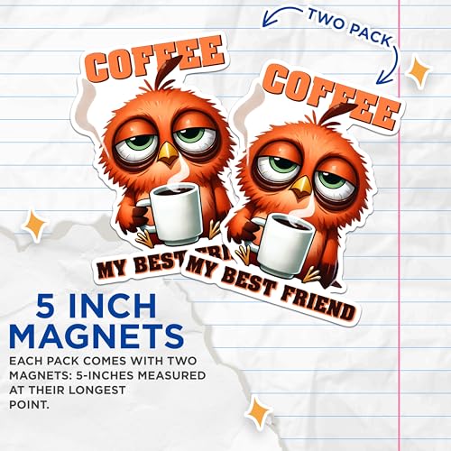 (2 Pack) Coffee My Best Friend Magnets - Funny Coffee Lover Magnets - Cute Owl Coffee Decor Magnets- 5" On Longest Side - for Fridges, Toolboxes, Cars - Made in USA - MAG2770