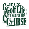 (2 Pack) Golf Life Magnets - It's Par for The Course - Funny Golf Quotes - Golf - 5" On Longest Side - for Cars, Fridges, Toolboxes - Made in USA - MAG4235