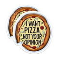 (2 Pack) I Want Pizza Not Your Opinion Magnets - Funny Sarcastic Sassy Humor - 5" On Longest Side - Premium Magnet - for Cars, Refrigerators, Toolboxes, Lockers - Made in USA - MAG1669