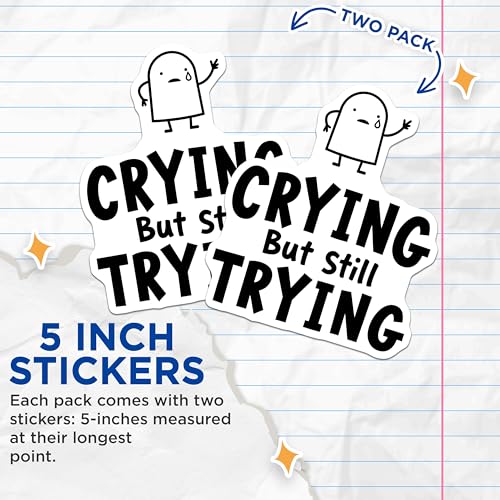 (2 Pack) Crying but Still Trying Stickers - Motivational Stickers - Funny Inspirational - Mental Health - 5" On Longest Side - Sticks to Smooth Flat Surfaces - Made in USA - BMCS6757