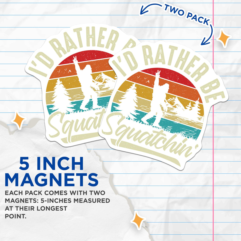 (2 Pack) Bigfoot Magnets - I'd Rather Be Squatchin' Sasquatch Retro Nature Adventure - Wilderness Explorer Refrigerator Decor - 5 Inches On Longest Side - Thick Durable Magnet - Made in USA - MAG21028
