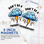 (2 Pack) Don't Be A Thundercunt Magnets - Funny Quote Magnets - Motivational Phrase - Lightning Storm Design Magnets - 5" On Longest Side - for Cars, Fridges, Toolboxes - Made in USA - MAG4514
