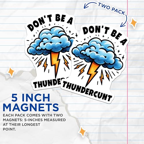 (2 Pack) Don't Be A Thundercunt Magnets - Funny Quote Magnets - Motivational Phrase - Lightning Storm Design Magnets - 5" On Longest Side - for Cars, Fridges, Toolboxes - Made in USA - MAG4514