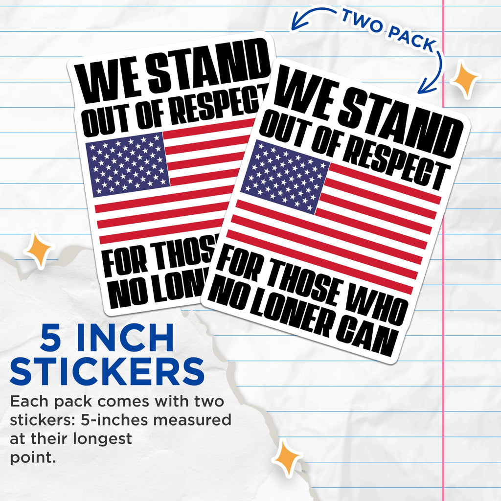 (2 Pack) We Stand Out of Respect Stickers - Patriotic American Flag Stickers - Support The Troops Stickers - 5" On Longest Side - Sticks to Smooth Flat Surfaces - Made in USA - BMCS4566