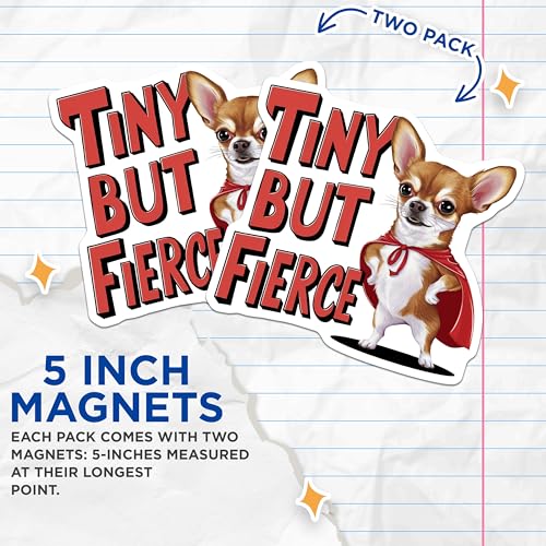 (2 Pack) Funny Dog Quote Magnets Magnets - Tiny But Fierce Magnet - Chihuahua Magnet - 5" On Longest Side - Made in USA - Sticks to Refrigerators & Metal Surfaces - MAG8536