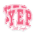 (2 Pack) Funny Yep Still Single Stickers - Humorous Relationship Status Stickers - Single Life Decals - 5" On Longest Side - Sticks to Any Smooth Flat Surface - Made in USA - BMCS3616