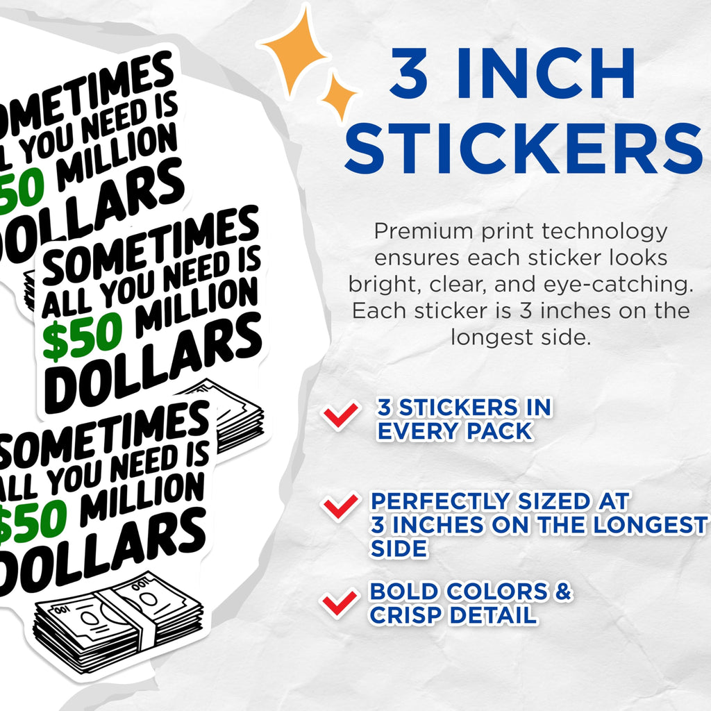 (3 Pack) 50 Million Dollars Decals - Funny Money Meme - Laptop Decal - 3 Inches On Longest Side - Easy Peel & Apply - Made in USA - 3MCS4379
