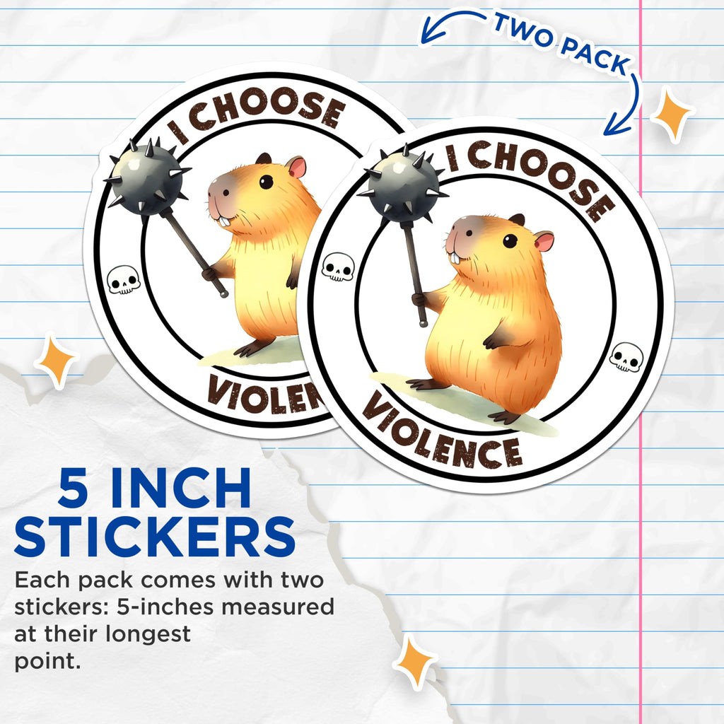 (2 Pack) I Choose Violence Stickers - Capybara Stickers - Funny Animal Stickers - 5" On Longest Side - Sticks to Any Smooth Flat Surface - Made in USA - BMCS3256