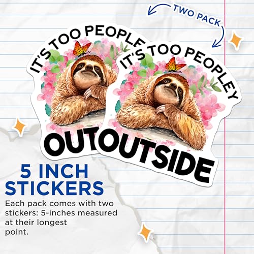 (2 Pack) It's Too Peopley Outside Stickers - Funny Sloth - Nature Lover Decal - 5" On Longest Side - Sticks to Smooth Flat Surfaces - Made in USA - BMCS5706