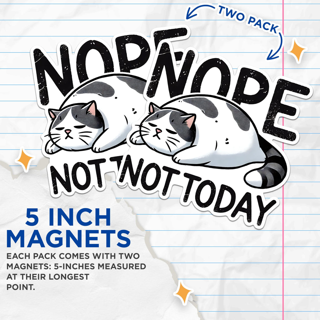 (2 Pack) Nope Not Today Magnets - Funny Cat Magnets - Lazy Cat Design Magnets- 5" On Longest Side - for Fridges, Toolboxes, Cars - Made in USA - MAG2785