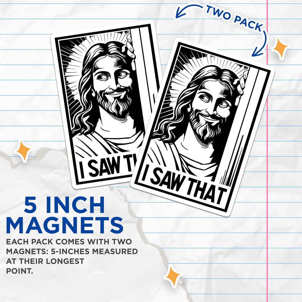(2 Pack) Jesus I Saw that Magnets - Funny Christian Meme - Refrigerator Decor for Kitchen Locker - 5 Inches On Longest Side - Thick Durable Magnet - Made in USA - MAG30580