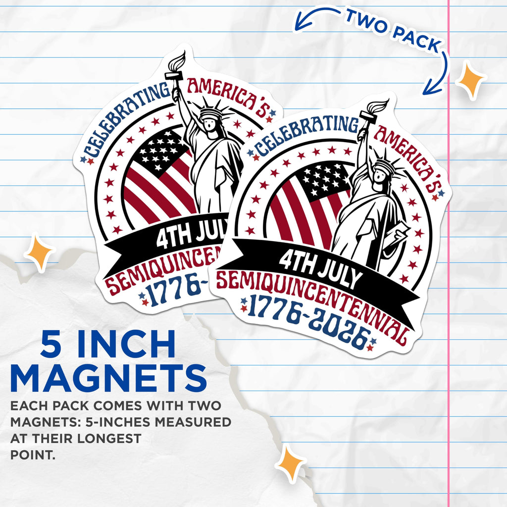 (2 Pack) 4th of July Magnets - Statue of Liberty Semiquincentennial - 1776 to 2026 Celebration - 5 Inches On Longest Side - Thick Durable Magnet - Made in USA - MAG29524