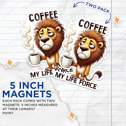 (2 Pack) Coffee My Life Force Magnet - Funny Lion Coffee Lover Magnet - Cute Animal Magnet for Office Fridge- 5" On Longest Side - for Fridges, Toolboxes, Cars - Made in USA - MAG2777