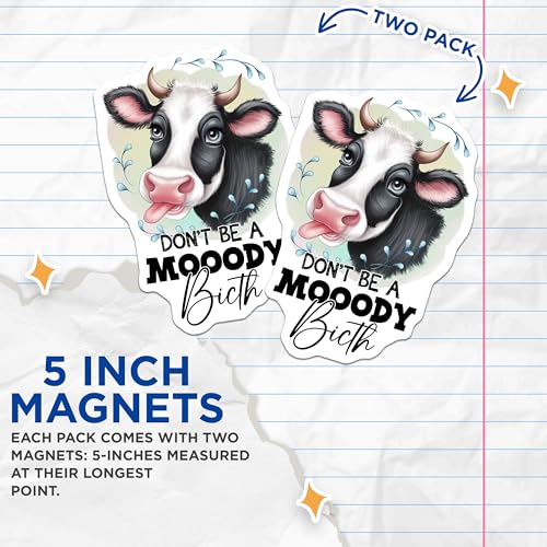 (2 Pack) Don't Be A Mooody B*tch Magnet - Farmhouse Decor - 5" On Longest Side - Sticks to Smooth Flat Surfaces - Made in USA - MAG9811