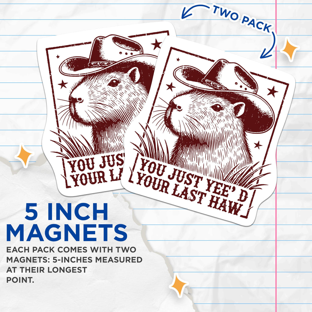 (2 Pack) You Just Yee'd Your Last Haw Magnets - Funny Sarcastic Capybara Magnets - 5 Inches On Longest Side - Premium Magnet - for Cars, Refrigerators, Toolboxes - Made in USA - MAG2227