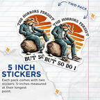 (2 Pack) The Horrors Persist But So Do I Stickers - Motivational Frog - Unique Frog Design - 5" On Longest Side - Sticks to Smooth Flat Surfaces - Made in USA - BMCS7616