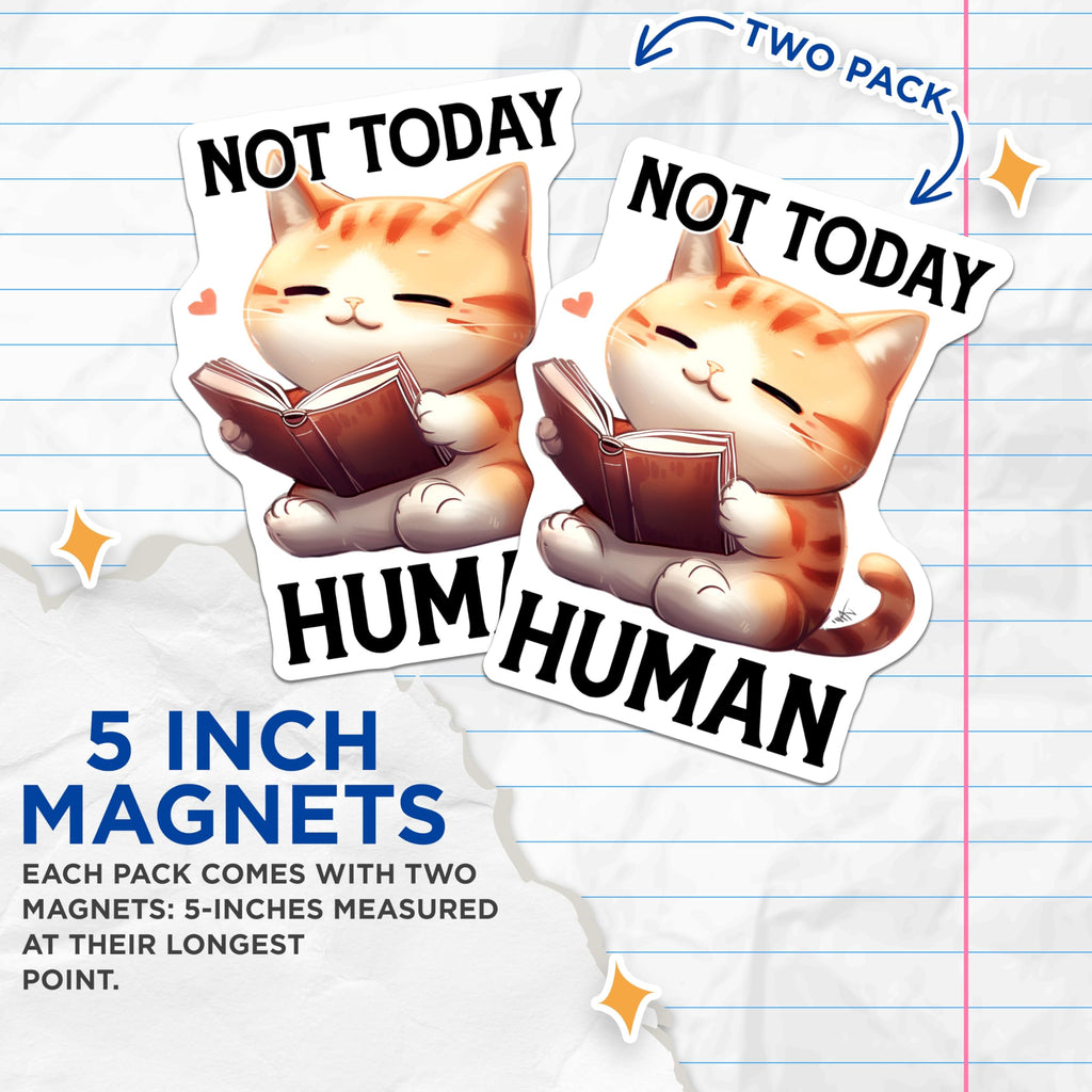 (2 Pack) Funny Cat Magnets - Reading Cat - Not Today Human Fridge Magnets - 5" On Longest Side - Premium Magnet - for Cars, Refrigerators, Toolboxes, Lockers - Made in USA - MAG15048