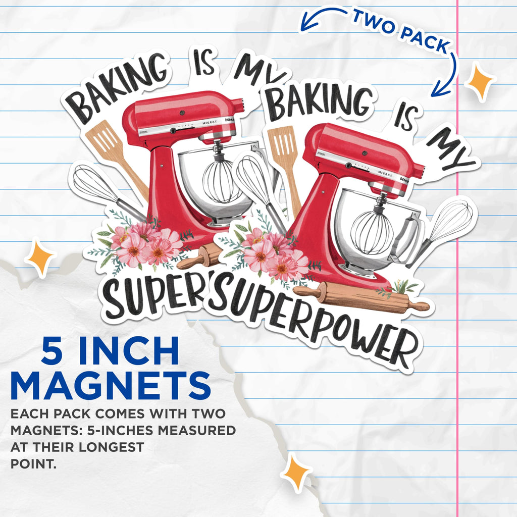 (2 Pack) Baking is My Superpower Magnets - Funny Kitchen Magnets - Cute Mixer Quote Magnets - Bakery Theme Magnets- 5" On Longest Side - for Fridges, Toolboxes, Cars - Made in USA - MAG2848