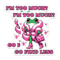 (2 Pack) Sassy Frog Magnets - Too Much Quote - Pink Fur Coat - Funny Animal Fridge Magnet - 5 Inches On Longest Side - Thick Durable Magnet - Made in USA - MAG38258