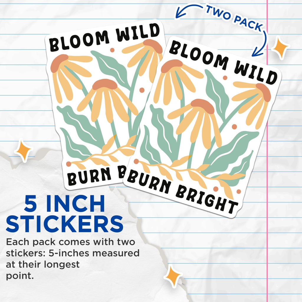 (2 Pack) Motivational Flower Stickers - Bloom Wild Stickers - Burn Bright Decals - 5" On Longest Side - Sticks to Smooth Flat Surfaces - Made in USA - BMCS3835