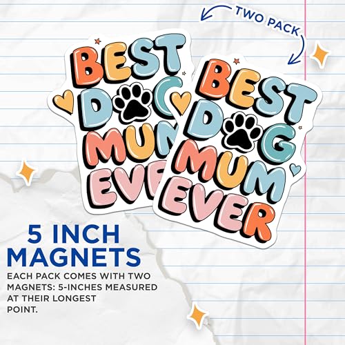 (2 Pack) Best Dog Mum Ever Magnets Magnets - Dog Lover Gift - Cute Fridge Decor - 5" On Longest Side - Made in USA - Sticks to Refrigerators & Metal Surfaces - MAG8612