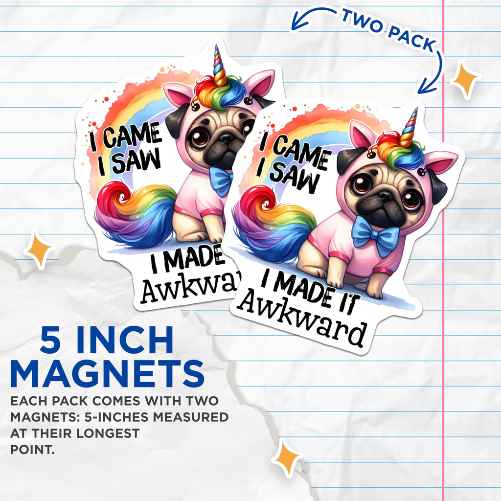 (2 Pack) Unicorn Pug Magnets - Rainbow Funny Pug - I Came I Saw Awkward Magnets - 5" On Longest Side - Premium Magnet - for Cars, Refrigerators, Toolboxes, Lockers - Made in USA - MAG16641