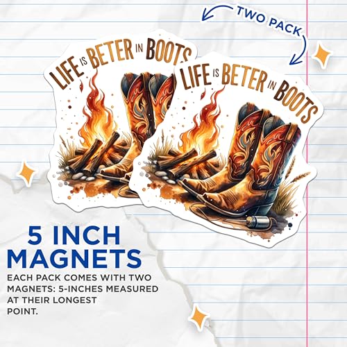 (2 Pack) Life is Better in Boots Magnets - Cowboy Boot Decor - Campfire Art - 5" On Longest Side - for Cars, Fridges, Toolboxes - Made in USA - MAG6938