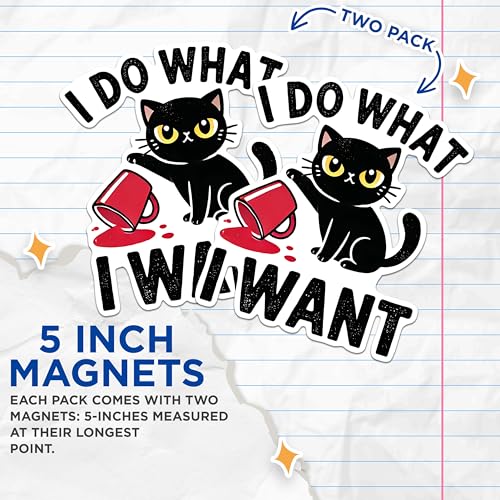 (2 Pack) I Do What I Want Cat Magnets - Funny Cat Magnets - Cute Animal Magnets for Fridge- 5" On Longest Side - for Fridges, Toolboxes, Cars - Made in USA - MAG2798