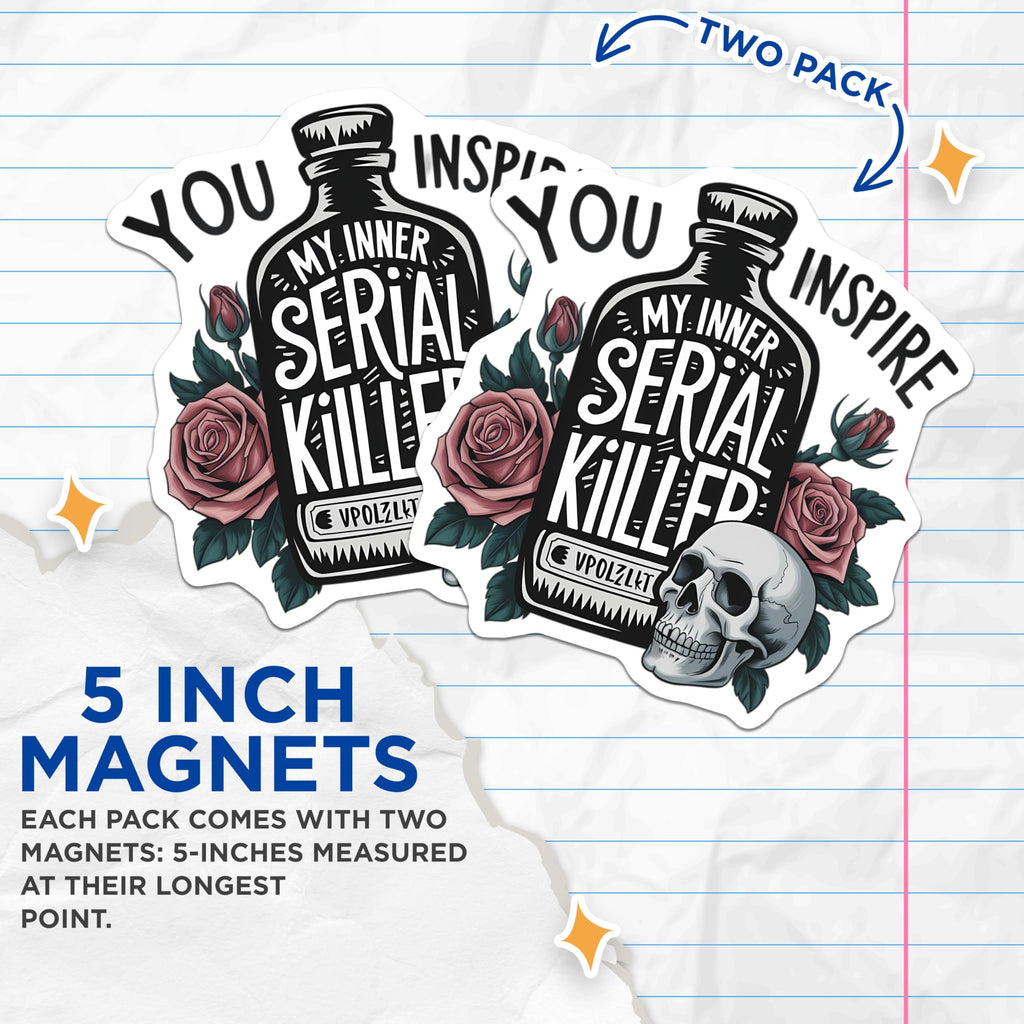 (2 Pack) Serial Killer Magnets - You Inspire My Inner Killer - Dark Humor Skull Rose Decor - True Crime Fan Art - 5 Inches On Longest Side - Thick Durable Magnet - Made in USA - MAG22623