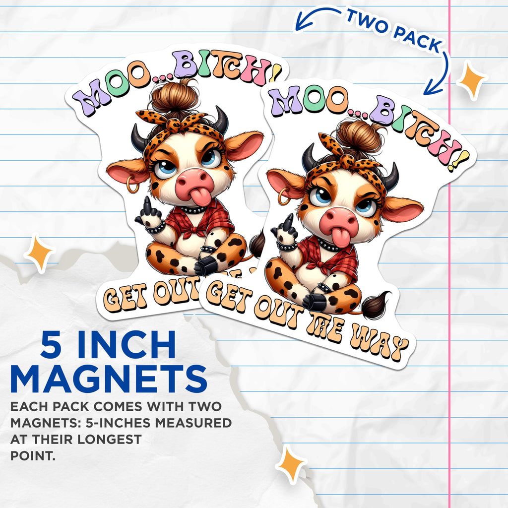 (2 Pack) Moo Bitch Magnets - Get Out The Way - Funny Cow Magnets for Fridge or Locker - 5" On Longest Side - for Cars, Fridges, Toolboxes - Made in USA - MAG3783