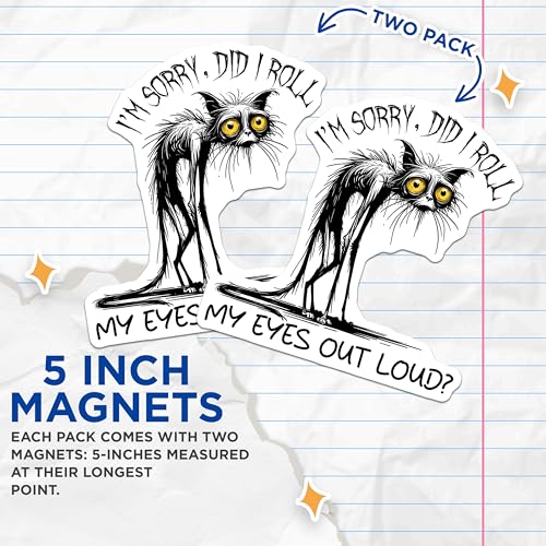 (2 Pack) Funny Cat Magnets - I'm Sorry Did I Roll My Eyes Out Loud - Quirky Cat Art - 5" On Longest Side - for Cars, Fridges, Toolboxes - Made in USA - MAG7334