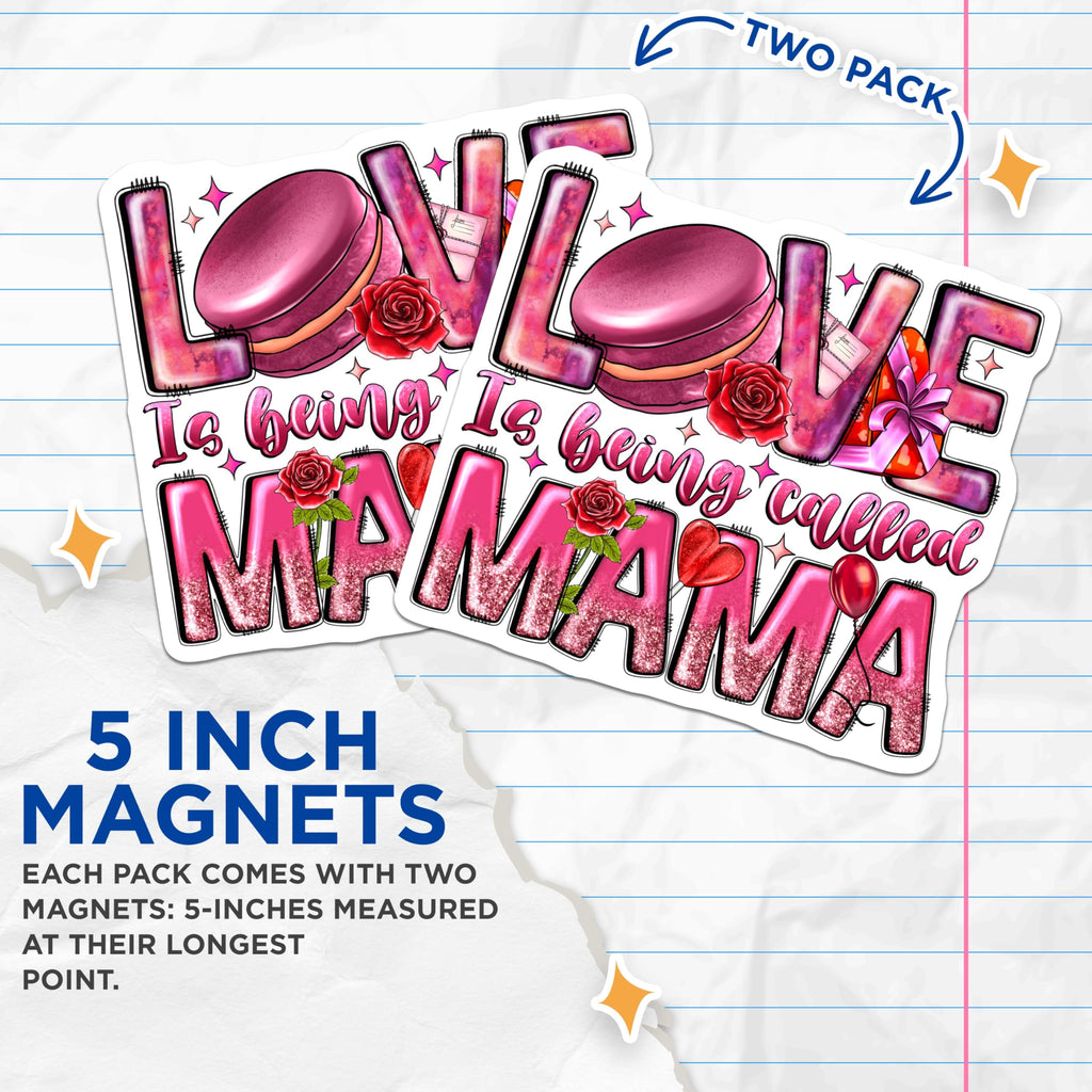 (2 Pack) Love is Being Called Mama Magnets - New Mom Appreciation - Mother's Day Decoration - 5 Inches On Longest Side - Thick Durable Magnet - Made in USA - MAG30617