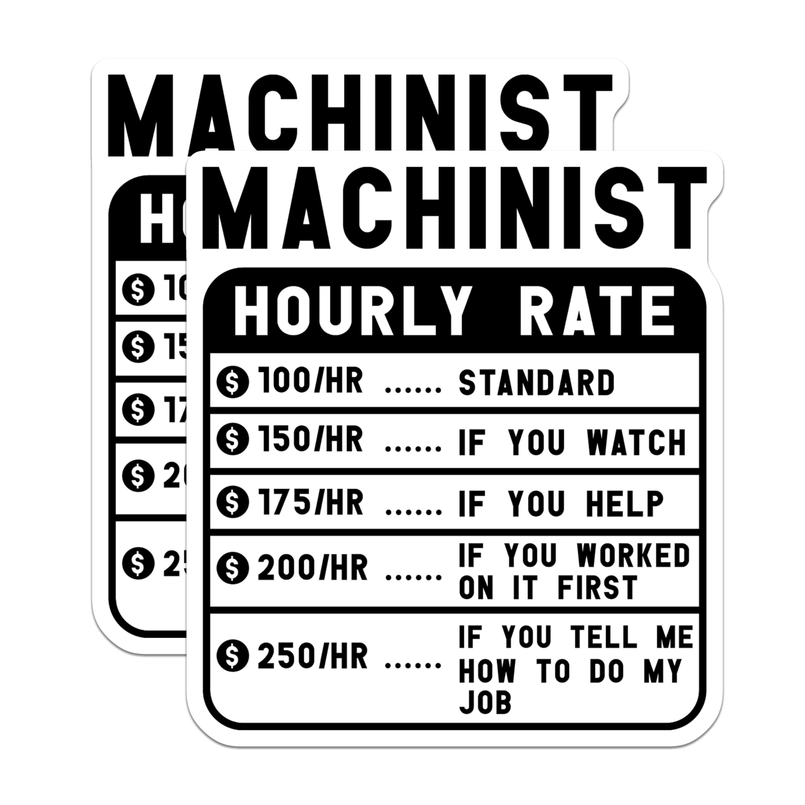(2 Pack) Machinist Hourly Rate Stickers - Machinist Rate Decal - Funny Machinist Hourly Rate Sign Stickers - 5" On Longest Side - Sticks to Smooth Flat Surfaces - Made in USA - BMCS4993