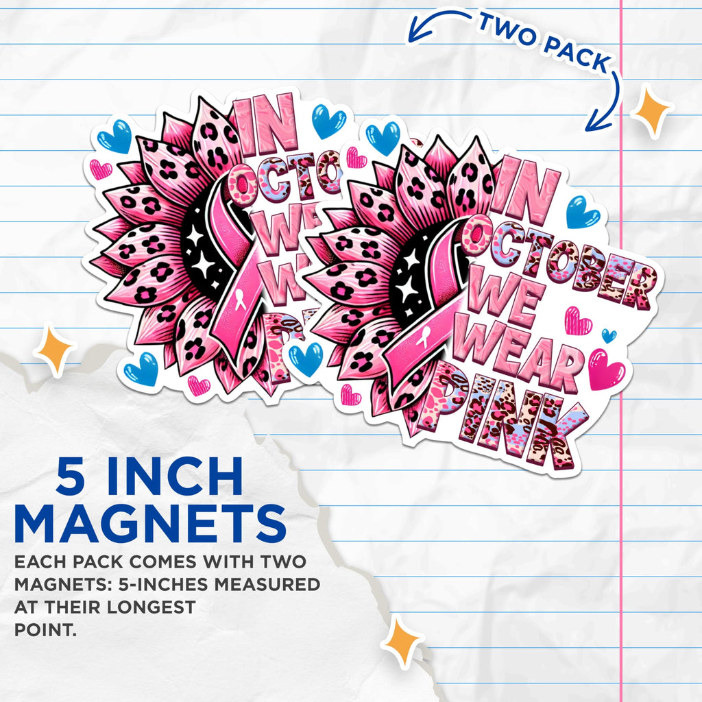 (2 Packs) in October We Wear Pink Magnets - Pink Breast Cancer Awareness Magnets - 5 Inches On Longest Side - Premium Magnet - for Fridges, Toolboxes, Cars - Made in USA - MAG2439