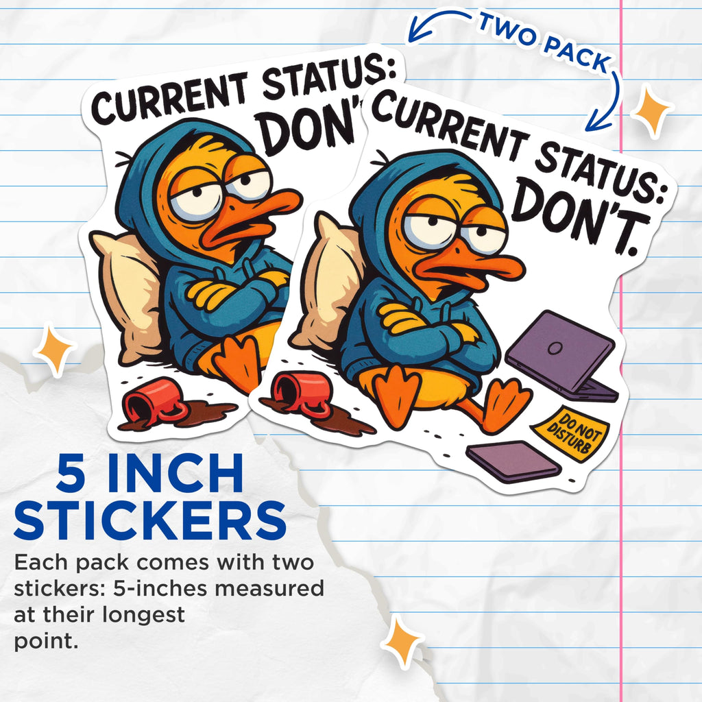 (2 Pack) Sleepy Duck Stickers - Current Status Dont - Funny Duck Meme - 5" On Longest Side - Sticks to Smooth Flat Surfaces - Made in USA - BMCS20369