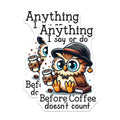 (2 Pack) Funny Coffee Owl Stickers - Anything I Say or Do - Before Coffee Doesn't Count - Cute Owl Stickers - 5" On Longest Side - Sticks to Smooth Flat Surfaces - Made in USA - BMCS6092