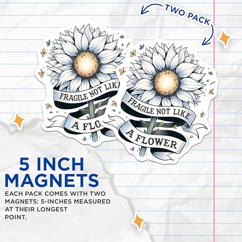(2 Pack) Fragile Not Like Flower Magnets - Cute Sunflower Design - Inspirational Quote - 5" On Longest Side - for Cars, Refrigerators, Lockers - Made in USA BMCS3220