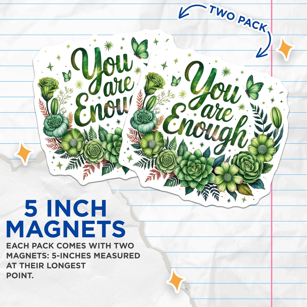 (2 Pack) You are Enough Magnets - Self Love Affirmation - Botanical Mental Wellness - 5 Inches On Longest Side - Thick Durable Magnet - Made in USA - MAG36178